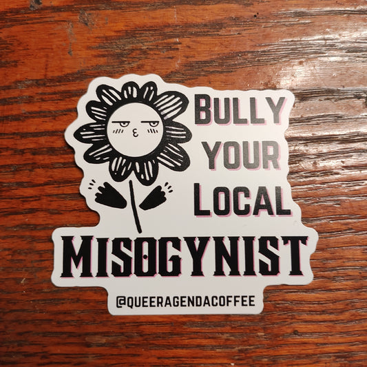 "Bully Your Local Misogynist" Sticker